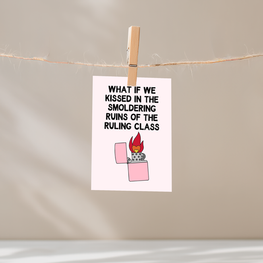 What If We Kissed in the Smoldering Ruins of the Ruling Class Unframed Mini Art Print