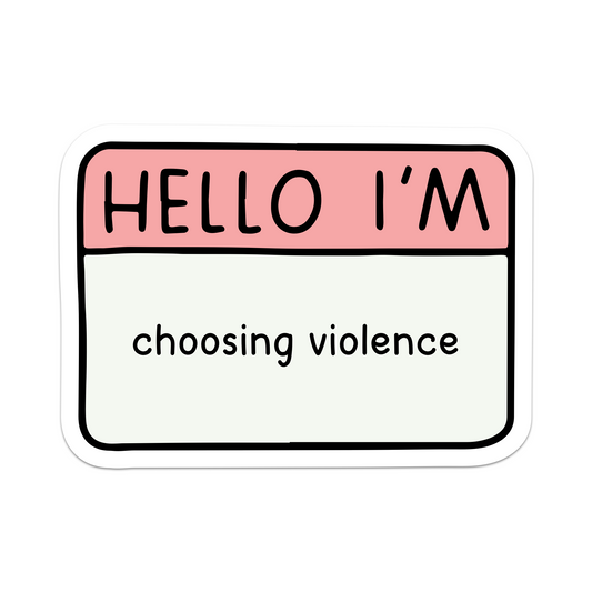 Hello I'm Choosing Violence Vinyl Sticker