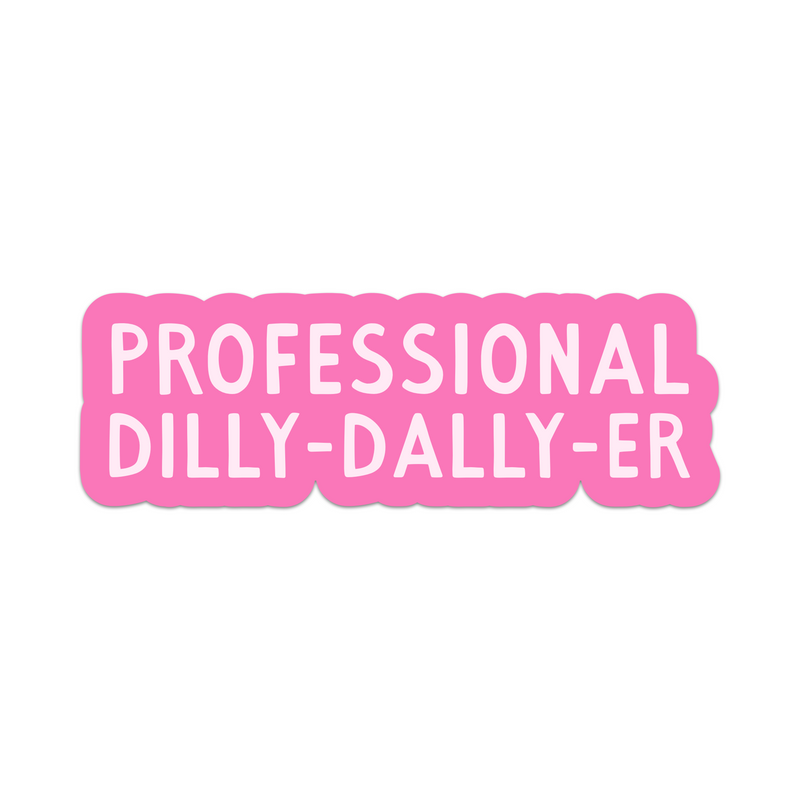 Professional Dilly-Dally-Er