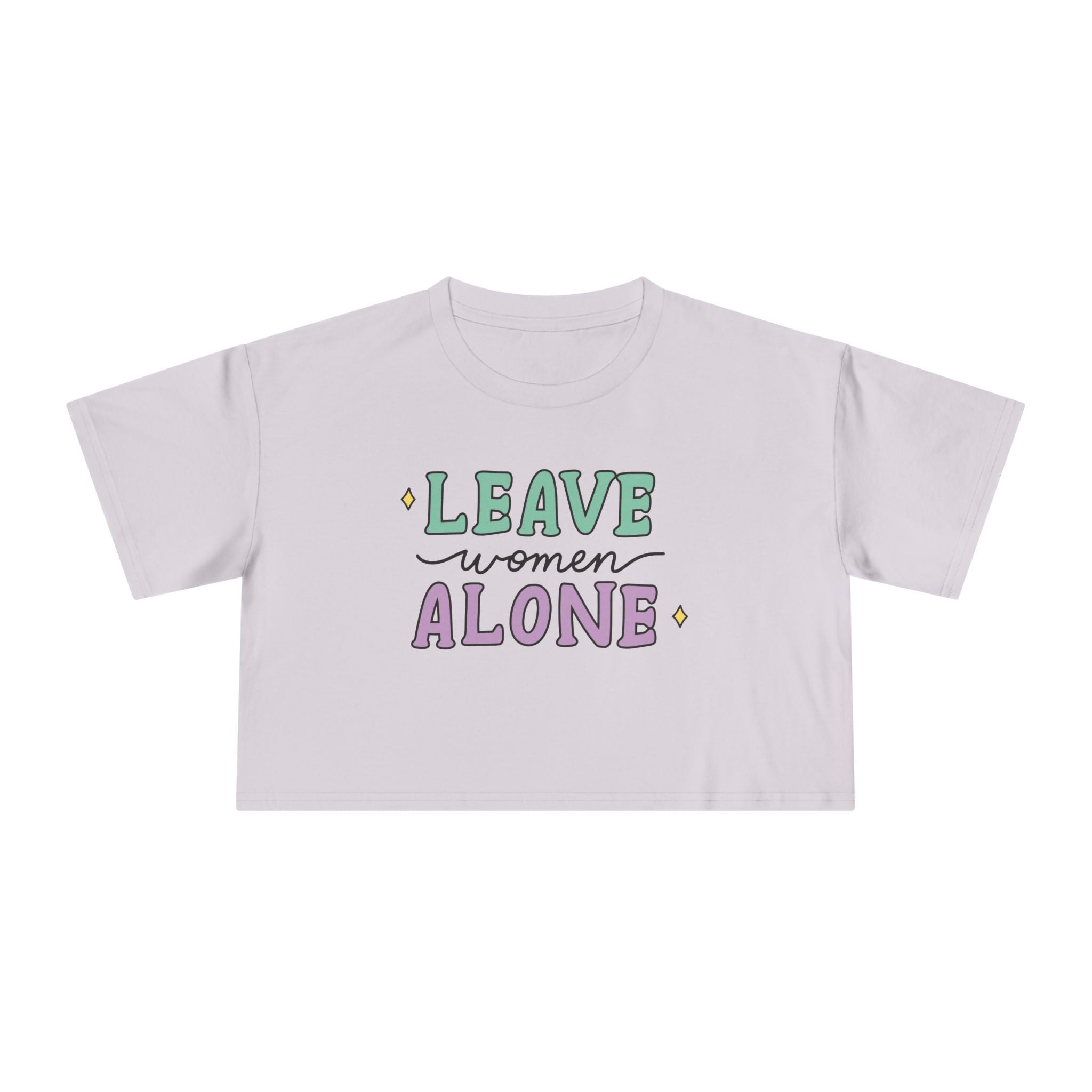 Leave Women Alone Women's Cropped Tee
