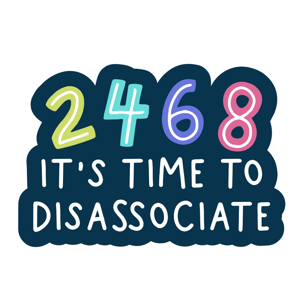 2 4 6 8 It's Time to Disassociate Vinyl Sticker