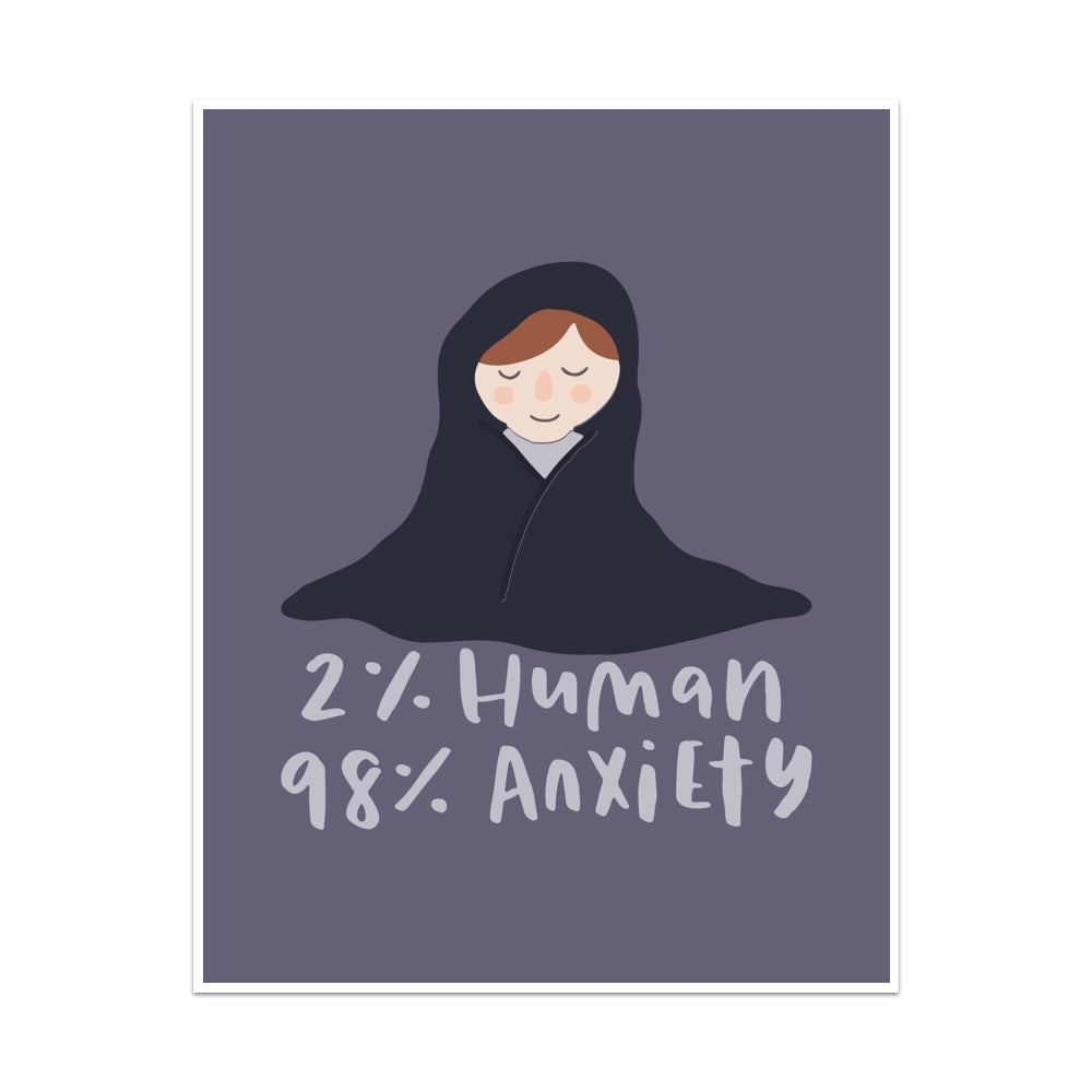 2% Human 98% Anxiety Unframed Art Print