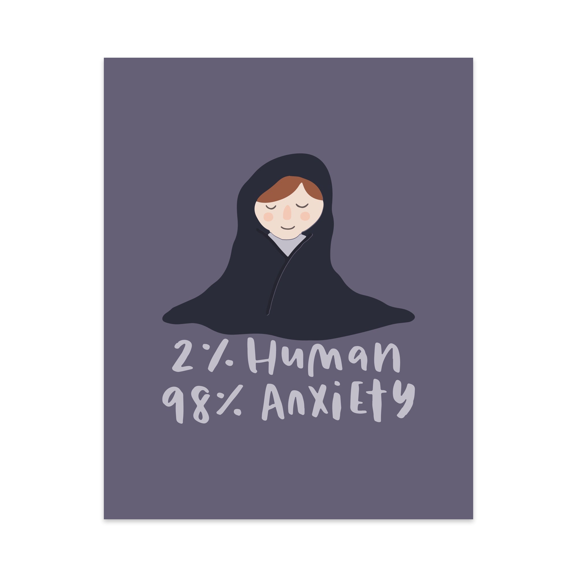 2% Human 98% Anxiety Unframed Art Print