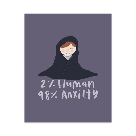 2% Human 98% Anxiety Unframed Art Print