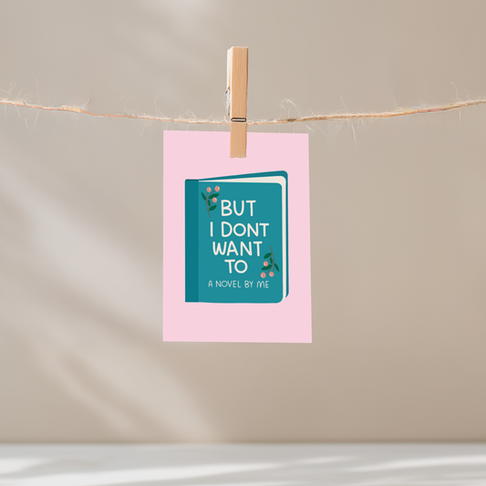 But I Don't Want To Unframed Mini Art Print