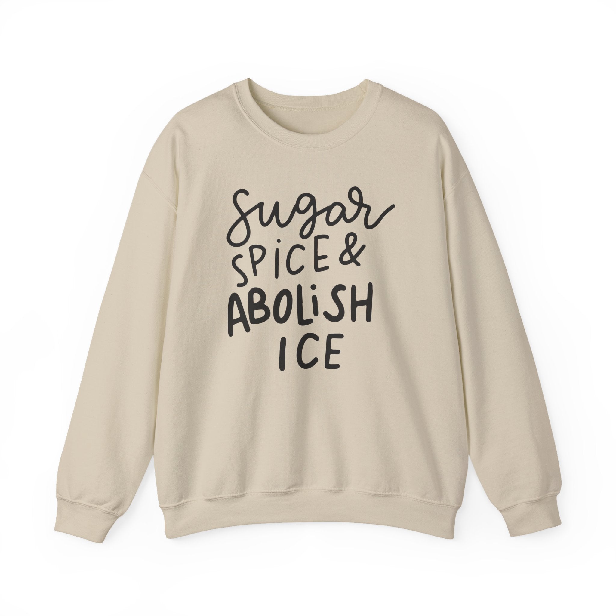 Sugar Spice & Abolish ICE Sweatshirt