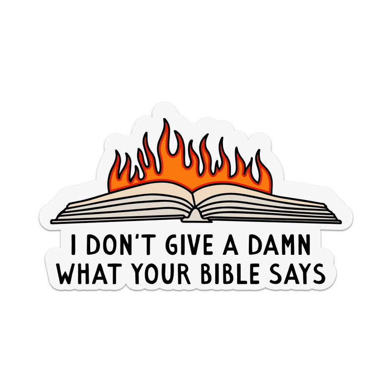 I Don't Give a Damn What Your Bible Says