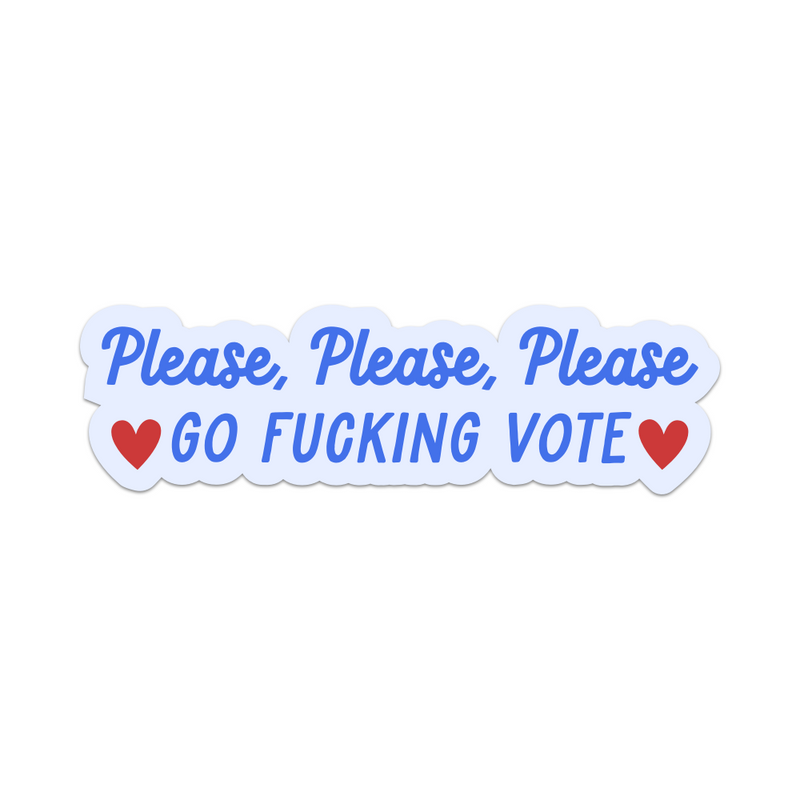 Please Please Please Go Fucking Vote