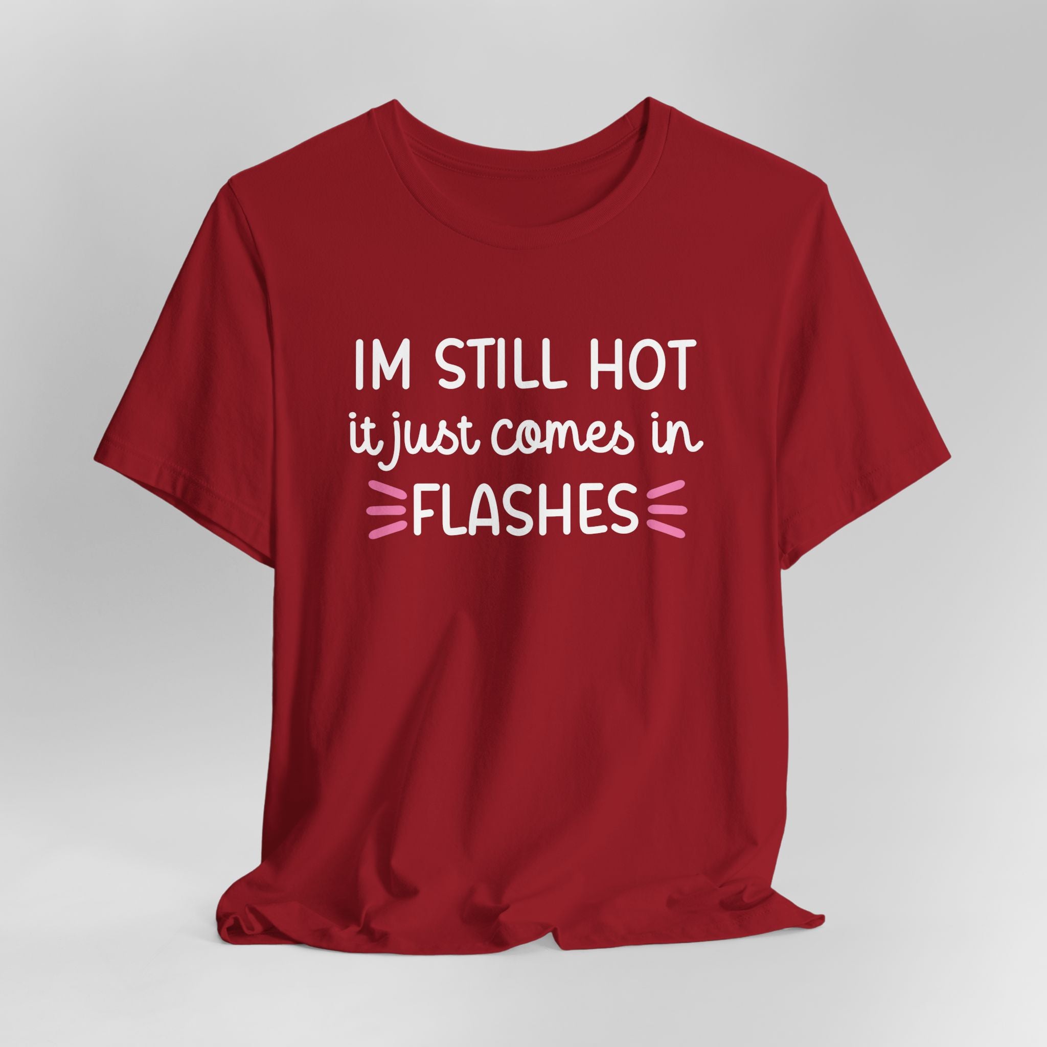 I'm Still Hot it Just Comes in Flashes Graphic Tee