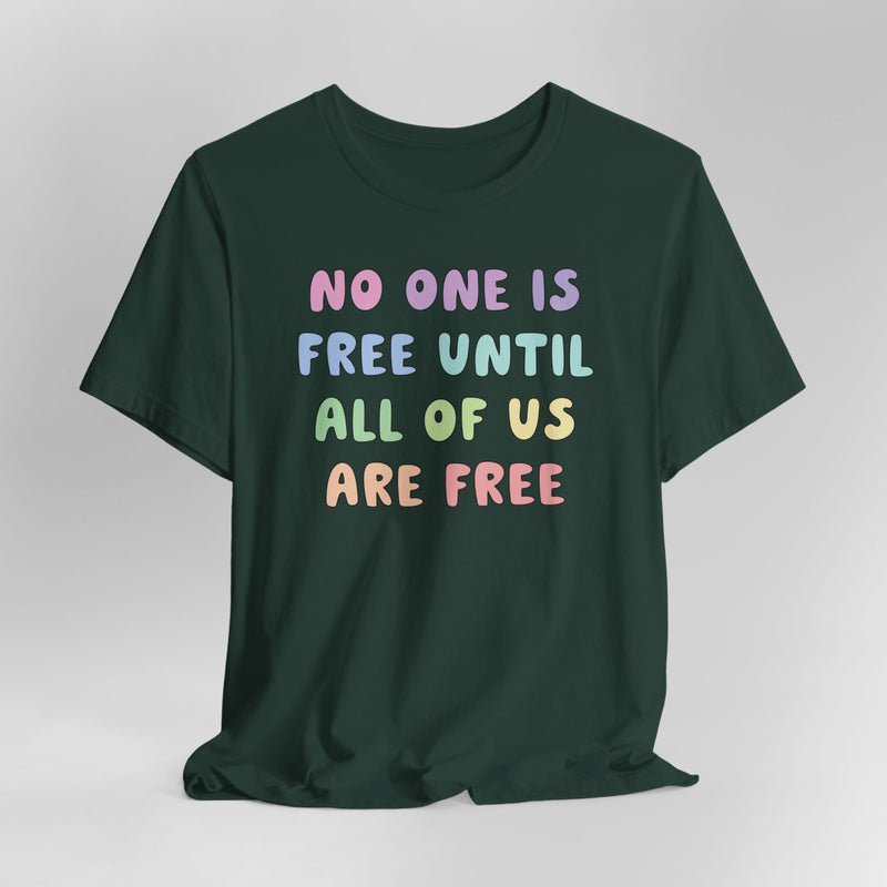 No One Is Free Until All Of Us Are Free Graphic Tee