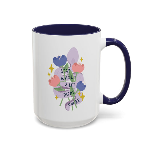 Stay Whole & Let Them Choke 15oz Coffee Mug