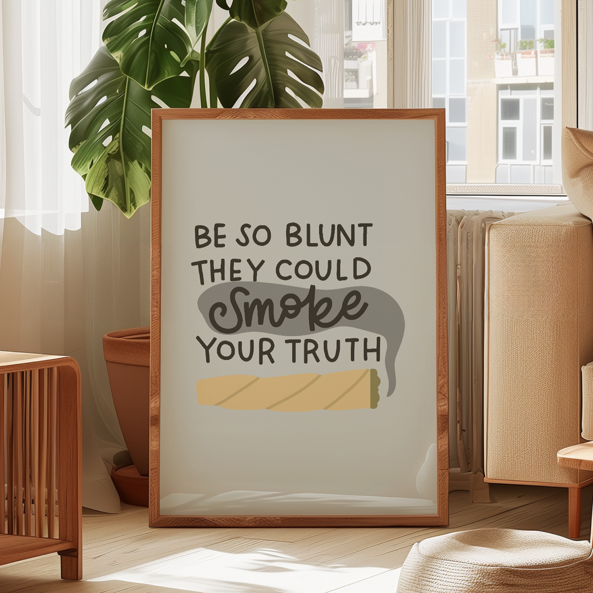 Be So Blunt They Could Smoke Your Truth Unframed Art Print