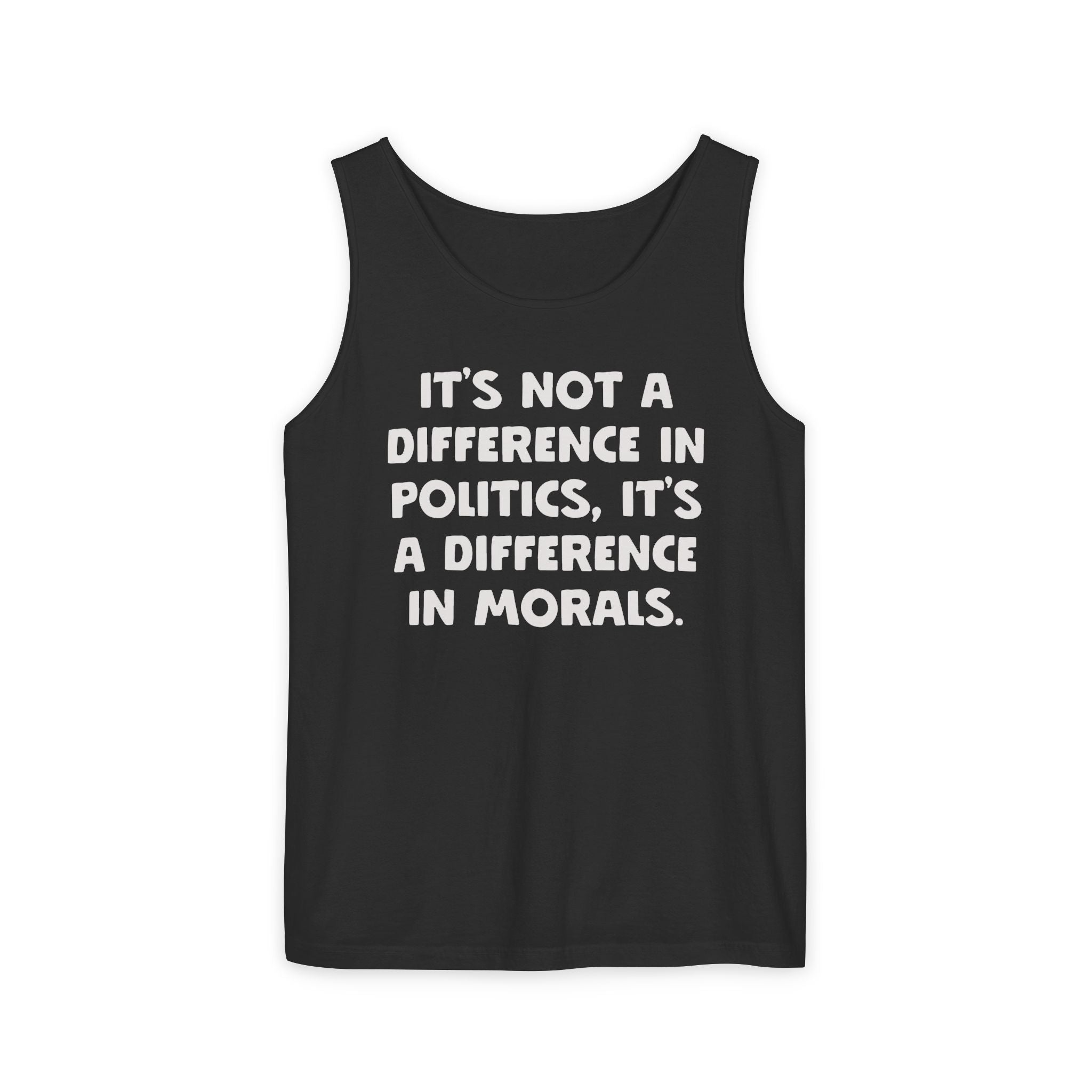 It's Not a Different in Politics, It's a Difference In Morals Tank Top