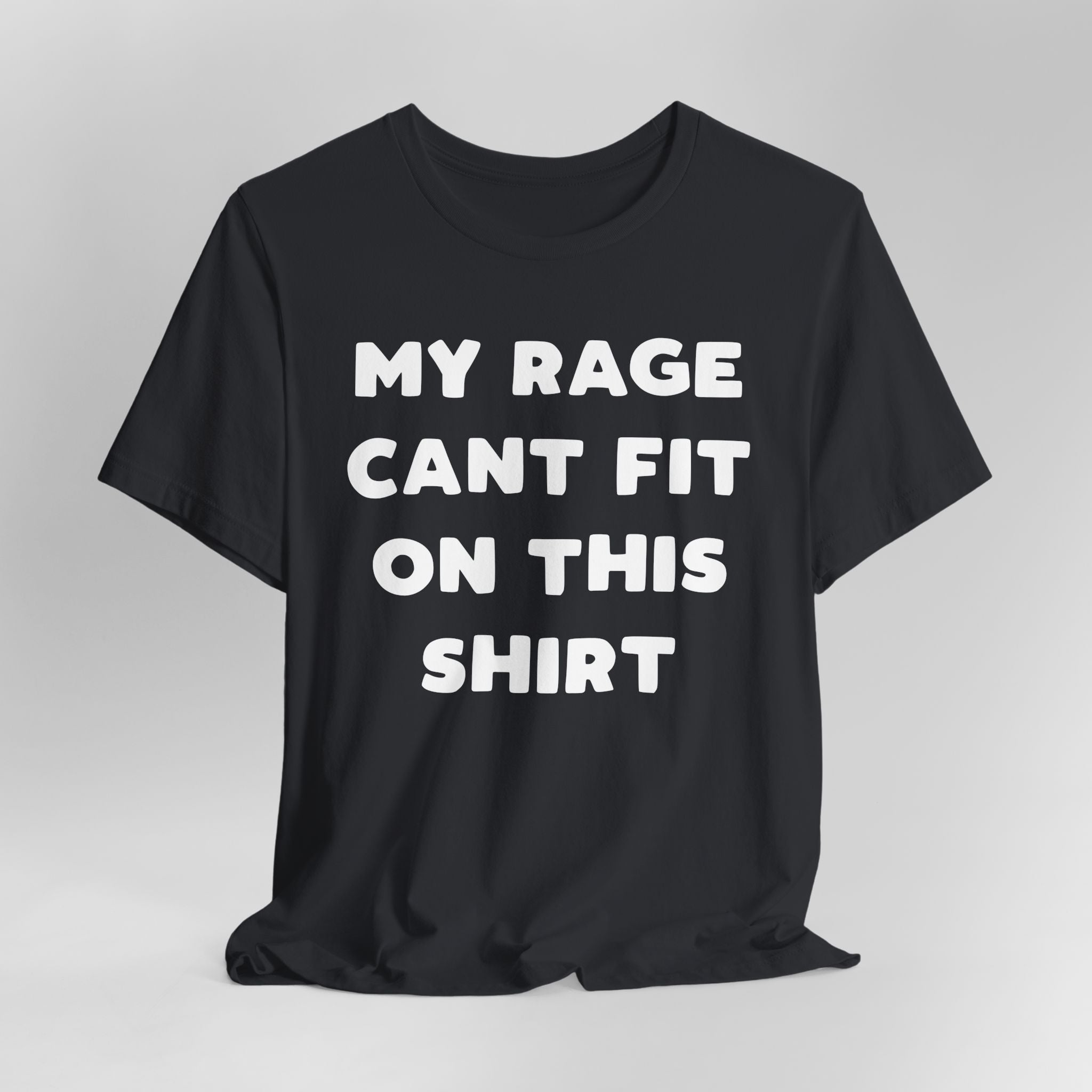 My Rage Can't Fit on This Shirt Graphic Tee