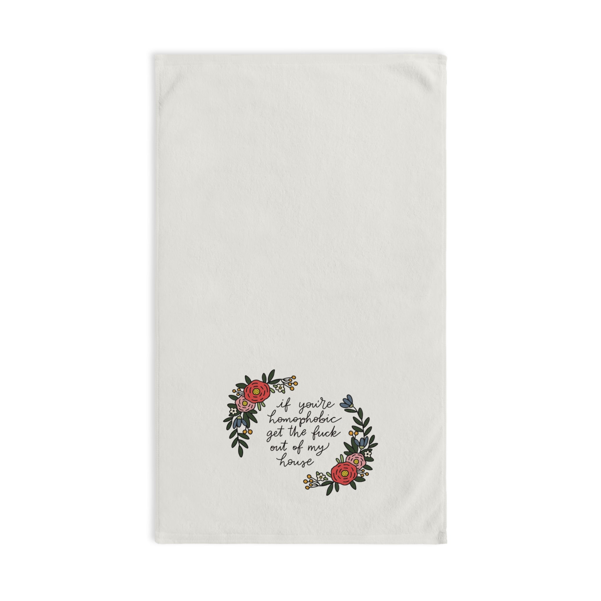 If You're Homophobic Get the Fuck Out of my House Hand Towel