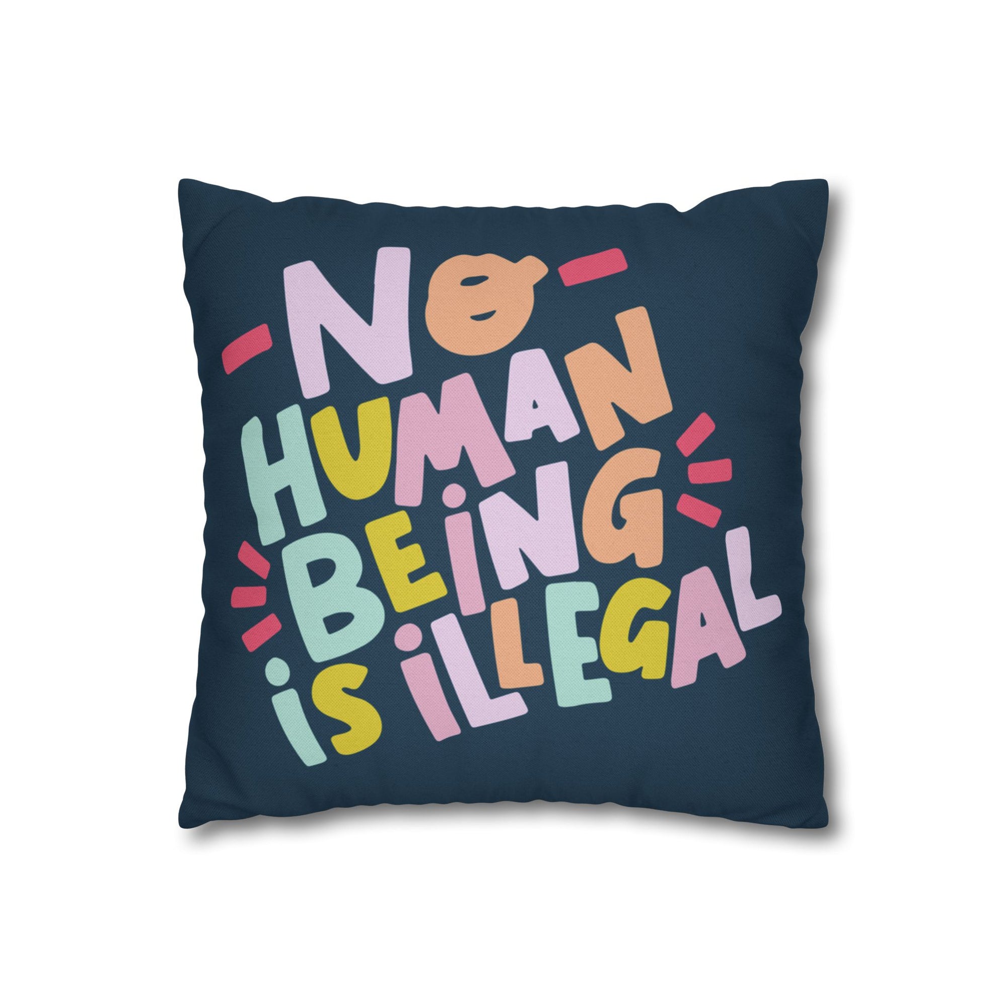 No Human Being is Illegal Pillow Cover