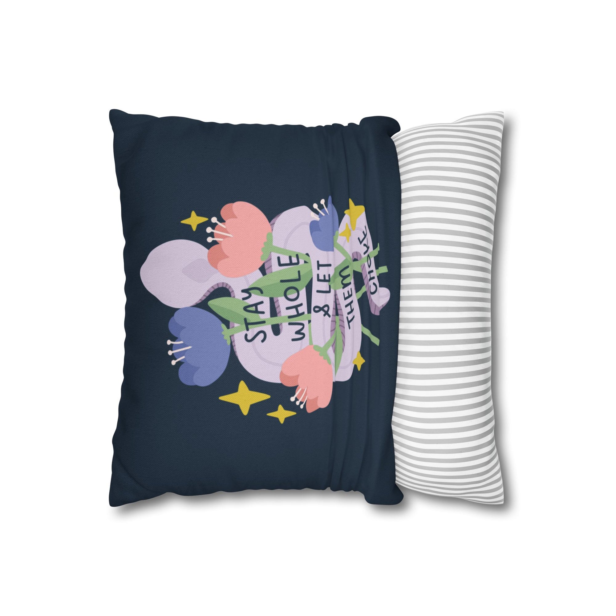 Stay Whole & Let Them Choke Pillow Cover