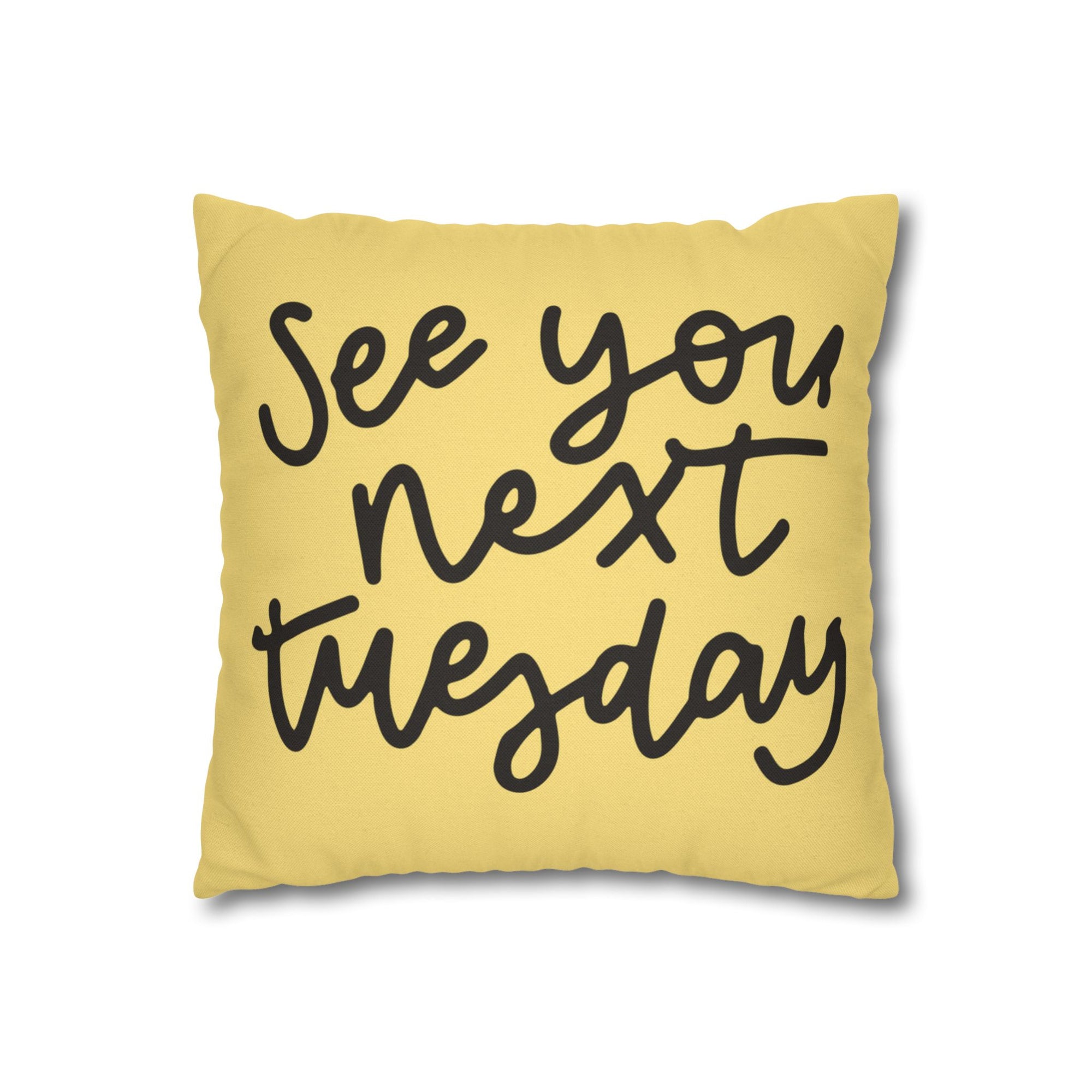 See You Next Tuesday Pillow Cover