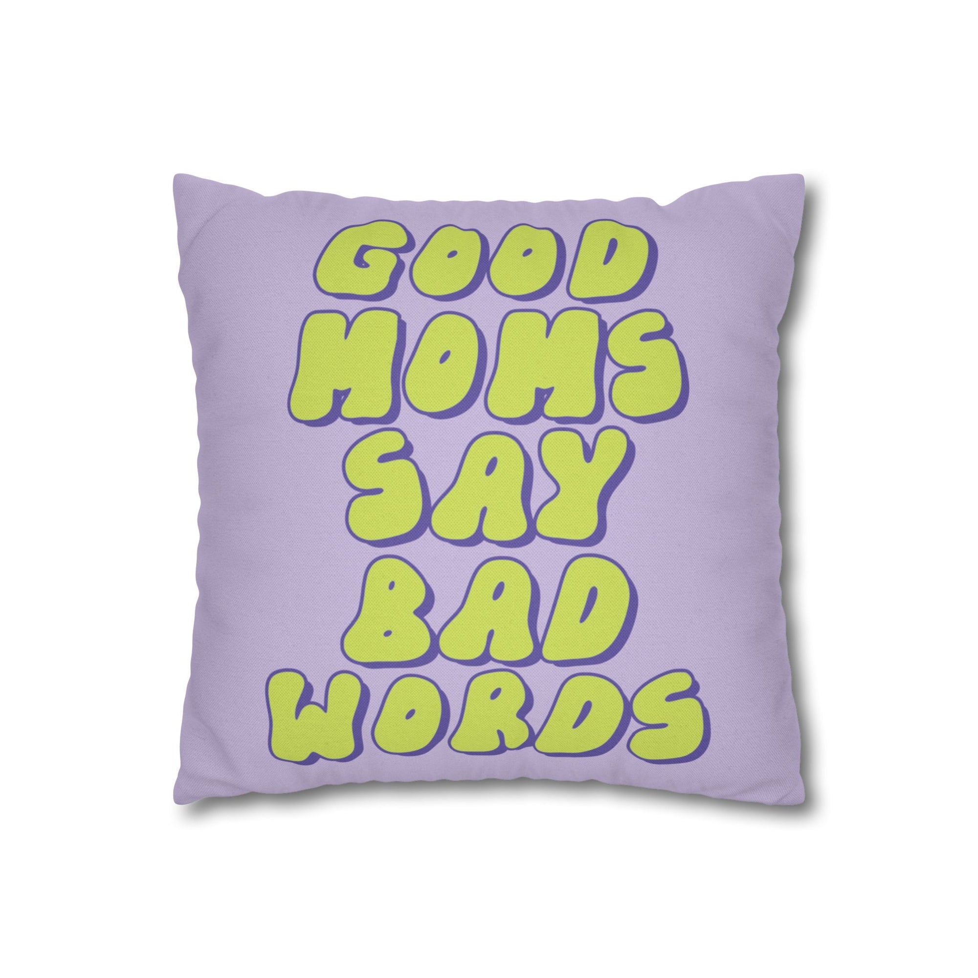 Good Moms Say Bad Words Pillow Cover