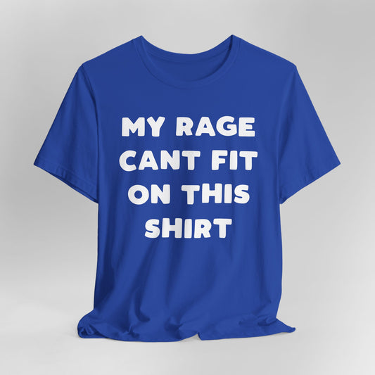 My Rage Can't Fit on This Shirt Graphic Tee