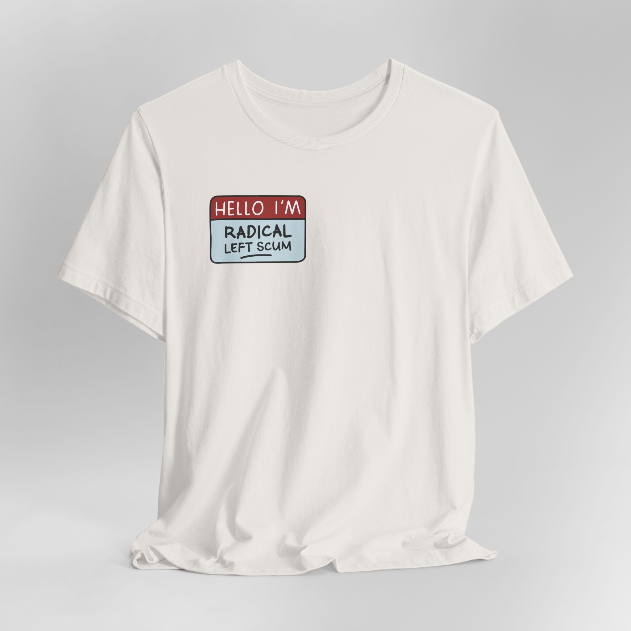 Hello I'm Radical Left Scum Graphic Tee
