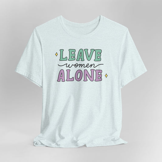 Leave Women Alone Graphic Tee