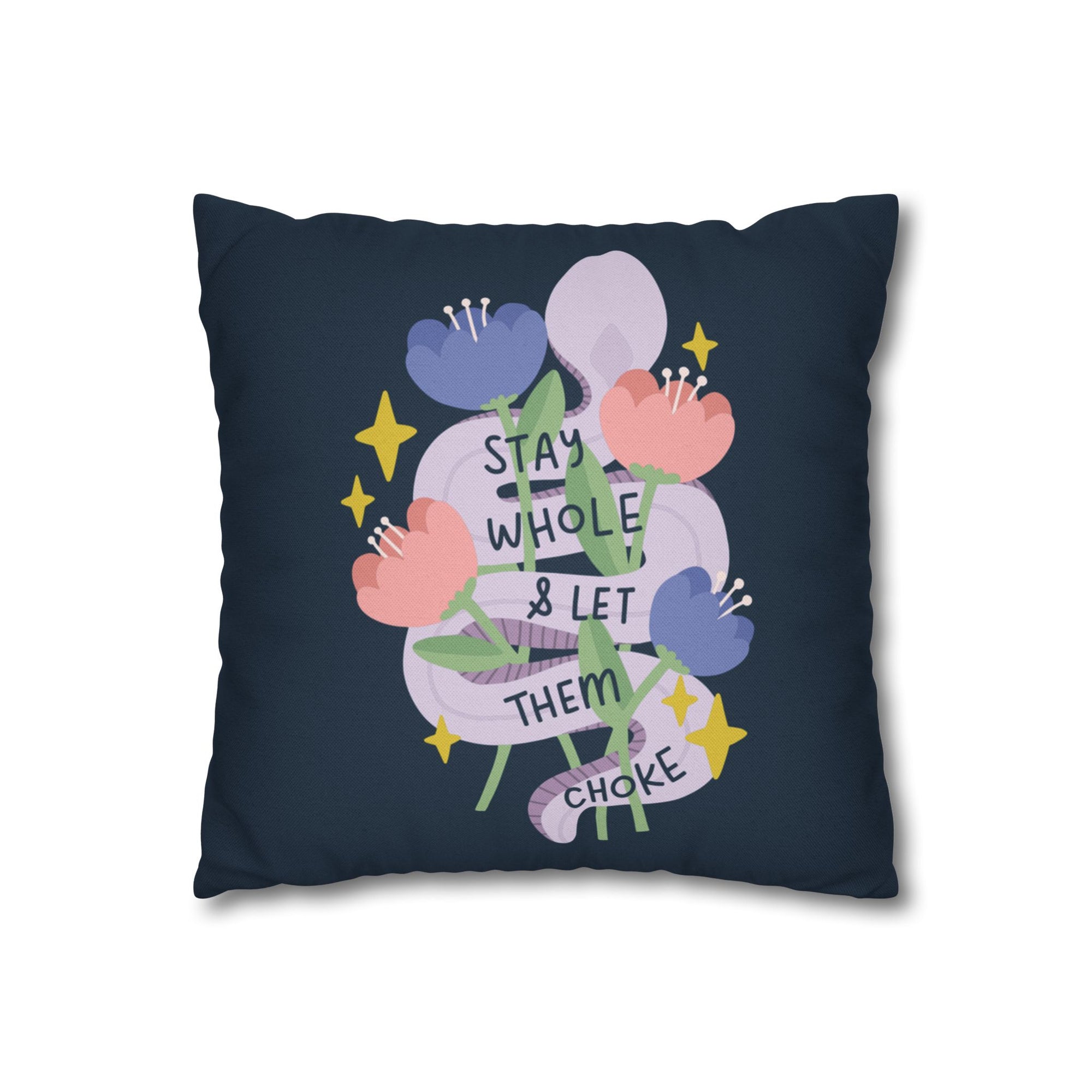 Stay Whole & Let Them Choke Pillow Cover