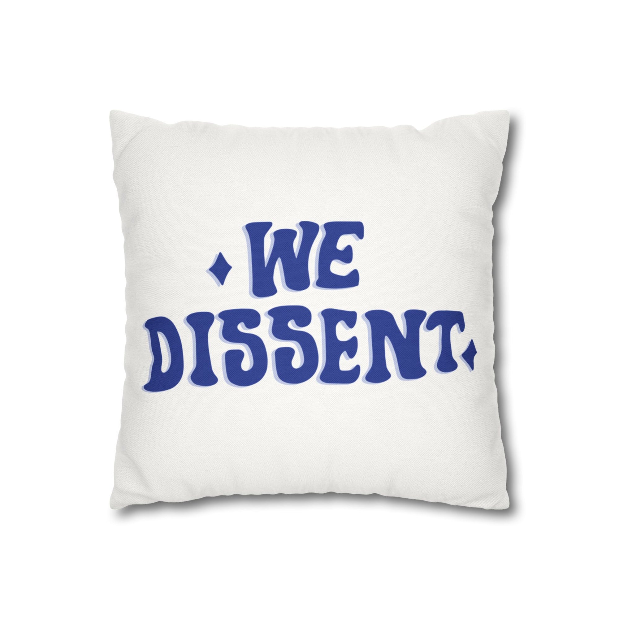 We Dissent Pillow Cover
