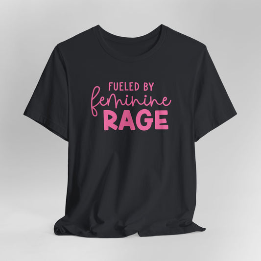 Fueled By Feminine Rage Graphic Tee