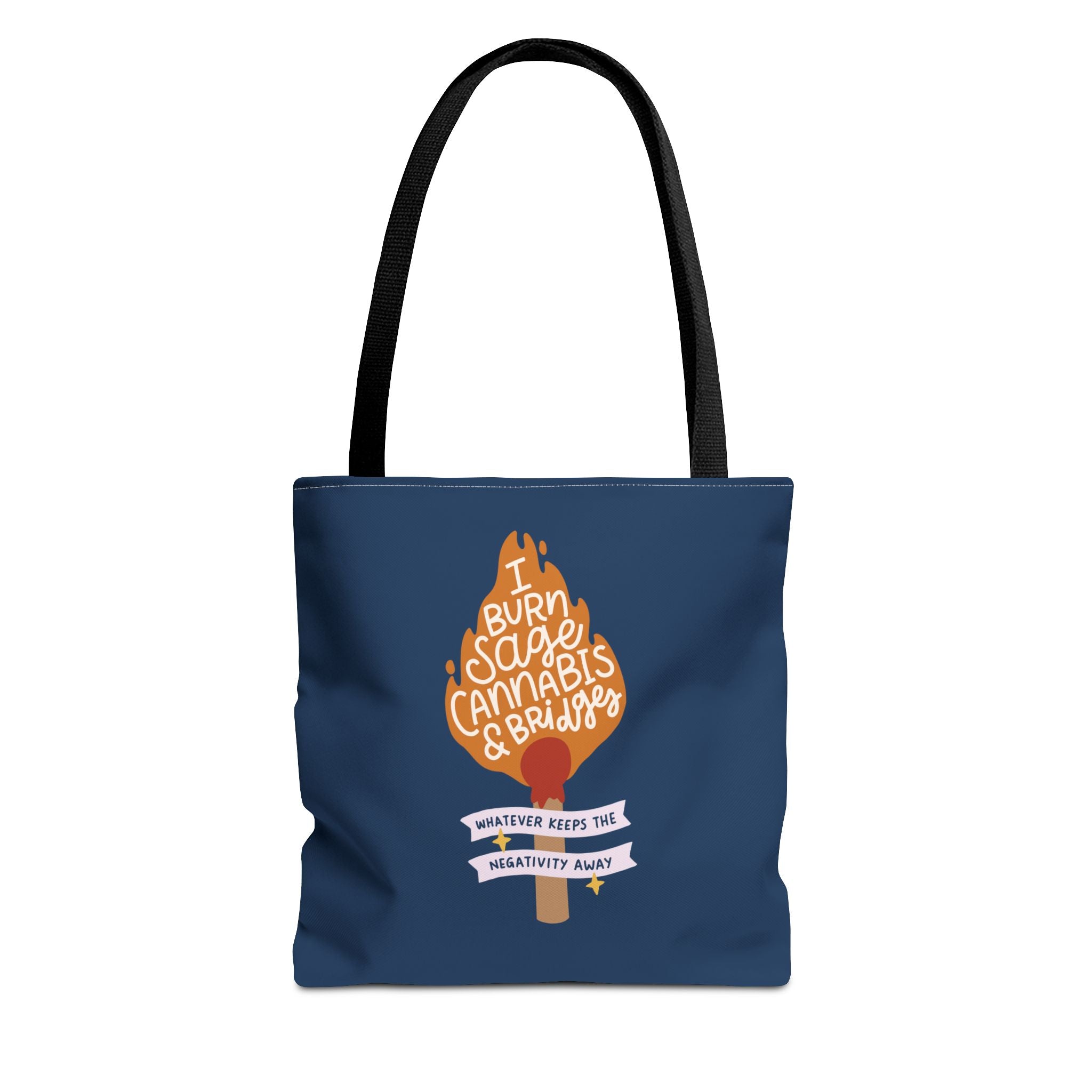 I Burn Sage Cannabis & Bridges Whatever Keeps The Negativity Away Tote Bag