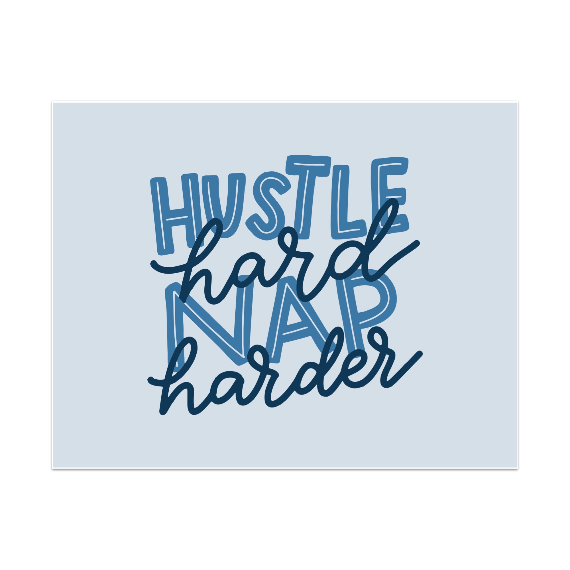 Hustle Hard Nap Harder Unframed Art Print