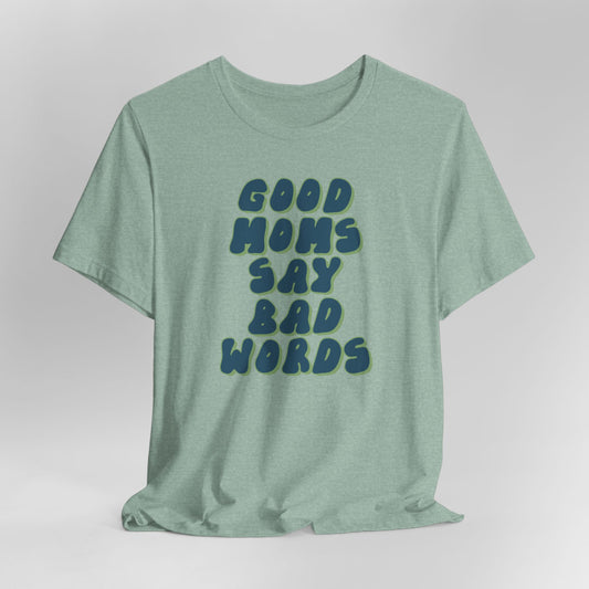 Good Moms Say Bad Words Graphic Tee
