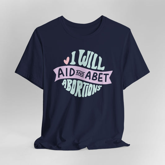 I Will Aid and Abet Abortions Graphic Tee