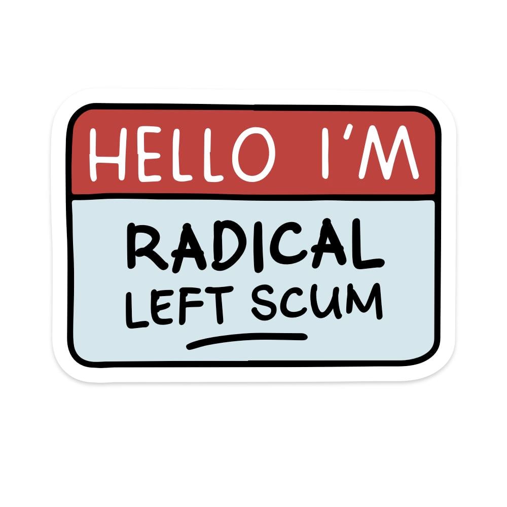 Hello I'm Radical Left Scum Vinyl Sticker