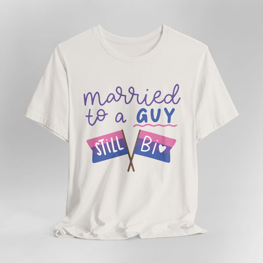 Married to a Guy Still Bi Graphic Tee