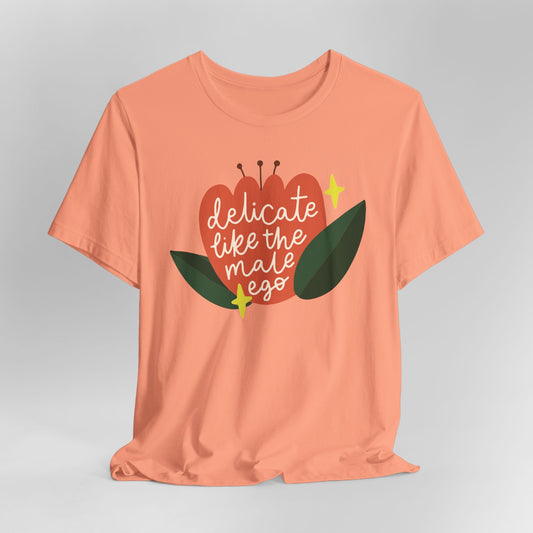 Delicate Like the Male Ego Graphic Tee