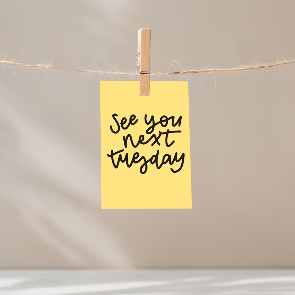See You Next Tuesday Unframed Mini Art Print