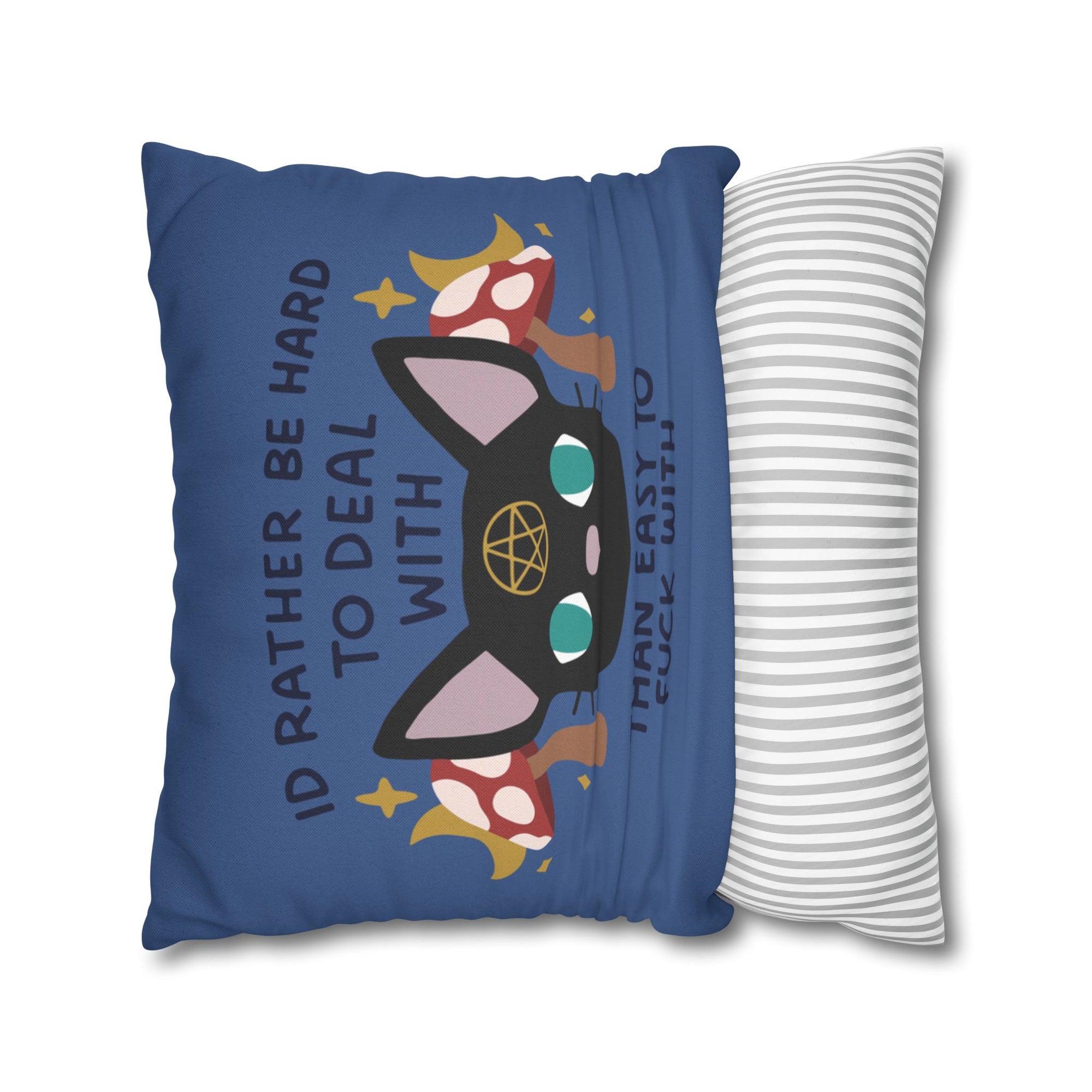 I'd Rather Be Hard To Deal With Than Easy To Fuck With Pillow Cover