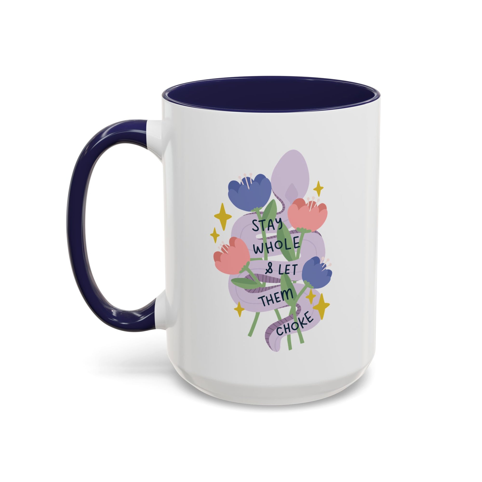 Stay Whole & Let Them Choke 15oz Coffee Mug