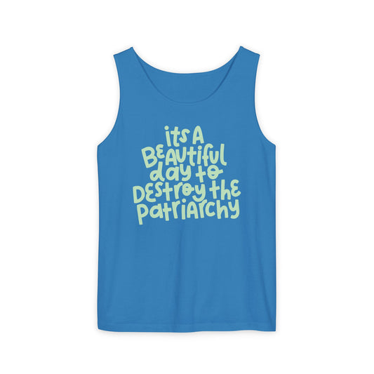It's a Beautiful Day to Destroy the Patriarchy Tank Top