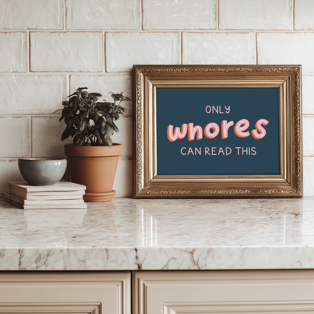 Only Whores Can Read This Unframed Art Print