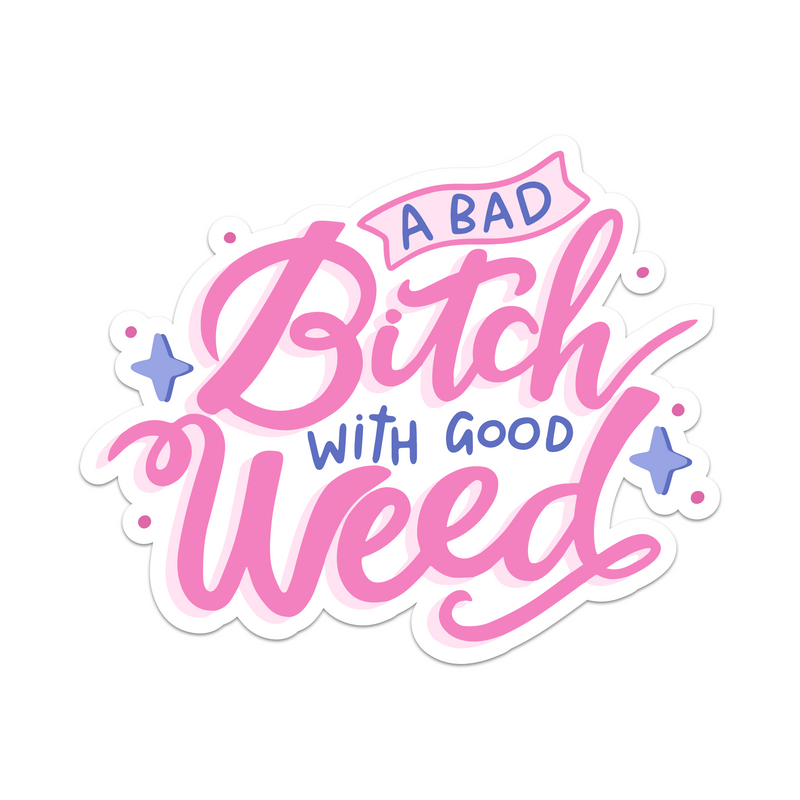 A Bad Bitch With Good Weed - Brights Edition