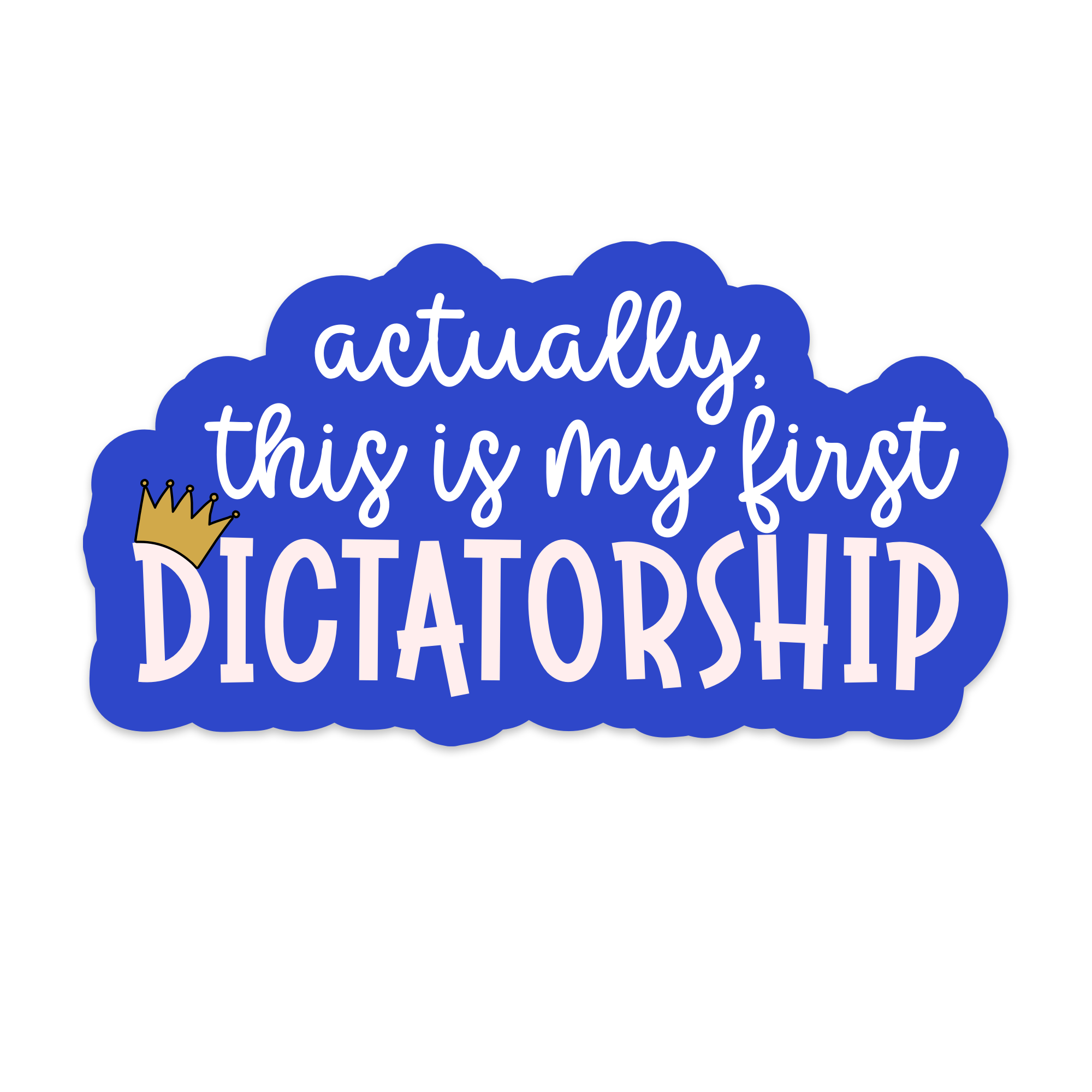 Actually This is my First Dictatorship Vinyl Sticker