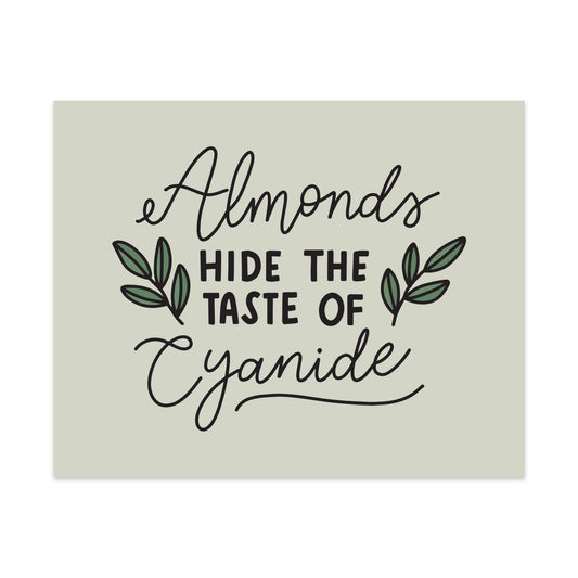 Almonds Hide The Taste of Cyanide Unframed Art Print