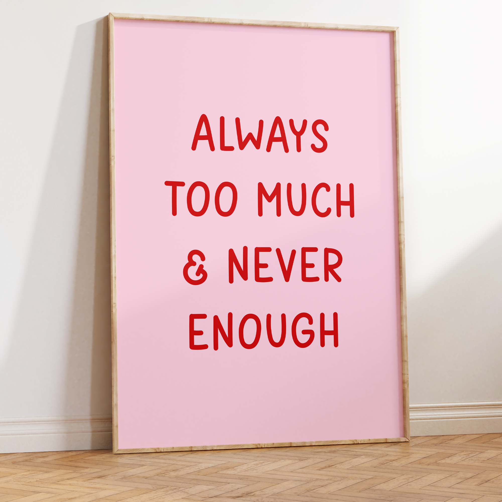 Always Too Much & Never Enough Unframed Art Print