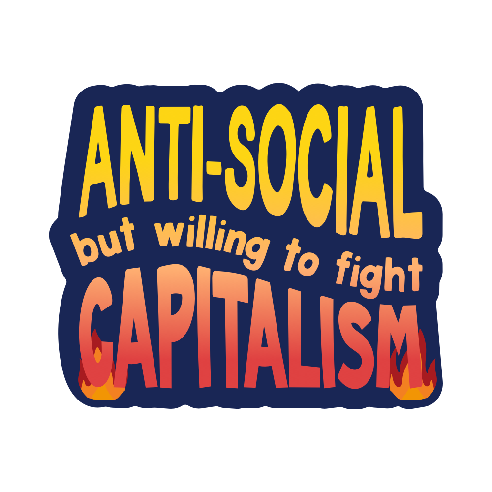 Anti-Social But Willing to Fight Capitalism Vinyl Sticker