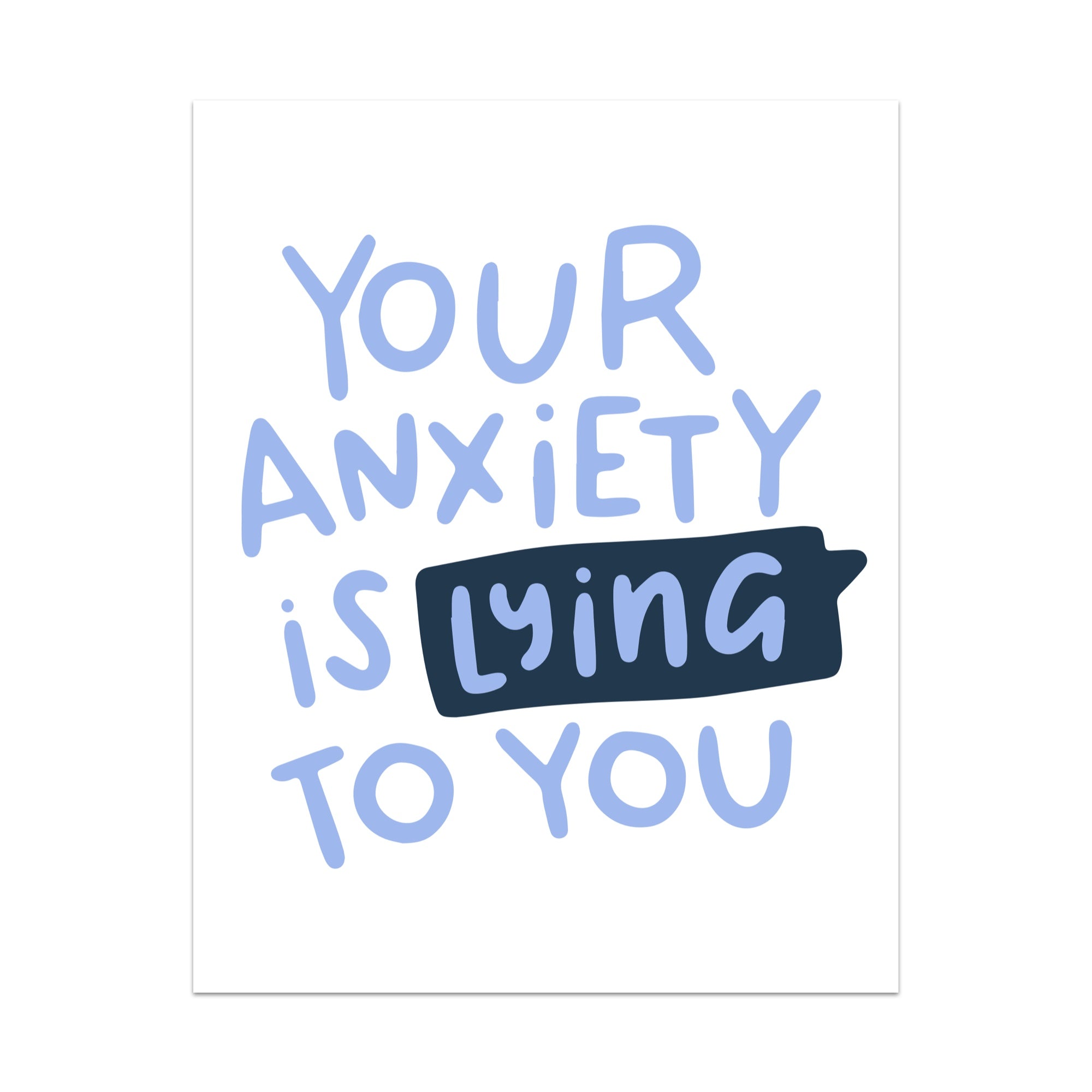 Your Anxiety Is Lying to You Unframed Art Print