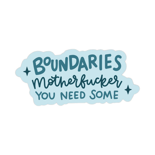 Boundaries Motherfucker You Need Some Vinyl Sticker
