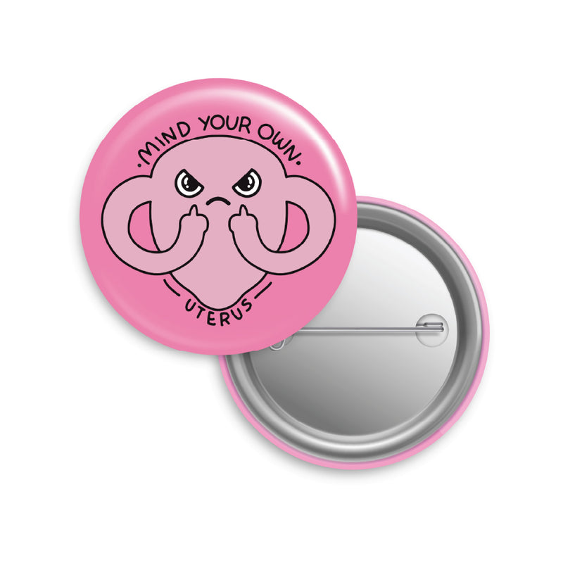 Mind Your Own Uterus Button Pin