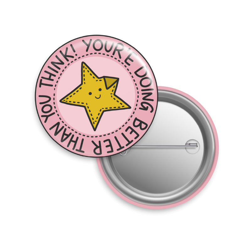 You're Doing Better Than You Think Button Pin